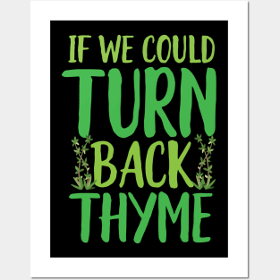 If We could Turn Back Thyme Posters and Art